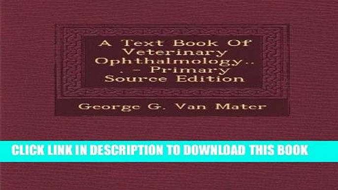 [FREE] EBOOK A Text Book Of Veterinary Ophthalmology... - Primary Source Edition BEST COLLECTION