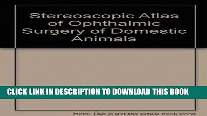 [READ] EBOOK Stereoscopic Atlas of Ophthalmic Surgery of Domestic Animals BEST COLLECTION