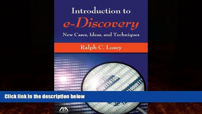 Big Deals  An Introduction to e-Discovery: New Cases, Ideas, and Techniques  Full Ebooks Most Wanted