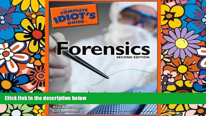 Must Have  The Complete Idiot s Guide to Forensics, 2E  READ Ebook Full Ebook