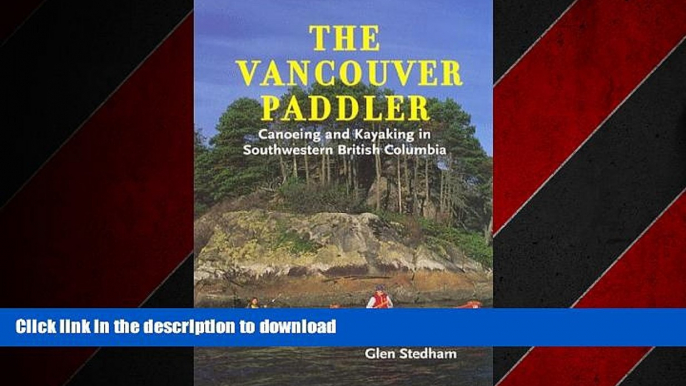 FAVORIT BOOK The Vancouver Paddler: Canoeing and Kayaking in Southwestern British Columbia READ