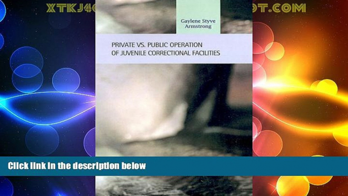 Must Have PDF  Private vs. Public Operation of Juvenile Correctional Facilities (Criminal Justice: