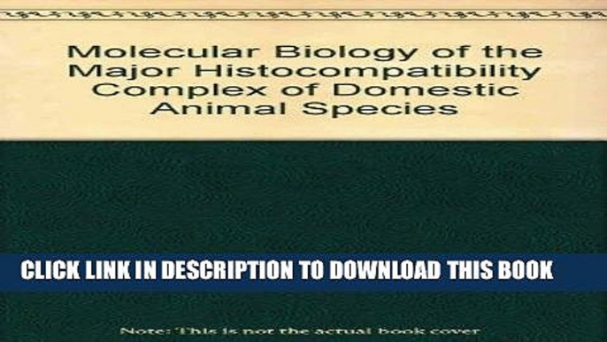 [FREE] EBOOK Molecular Biology of the Major Histocompatibility Complex of Domestic Animal Species