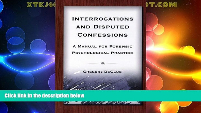 Must Have PDF  Interrogations And Disputed Confessions: A Manual for Forensic Psychological