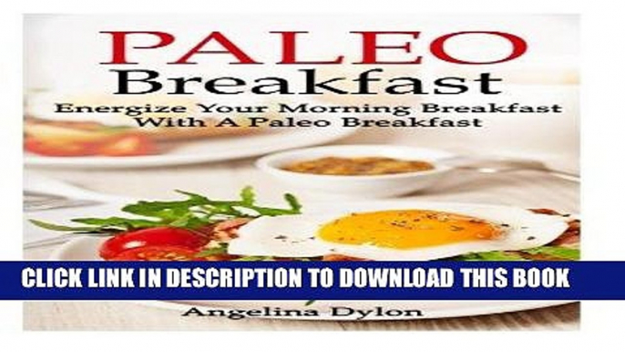 Ebook Paleo Breakfast: Energize Your Morning Breakfast with a Paleo Breakfast Free Read