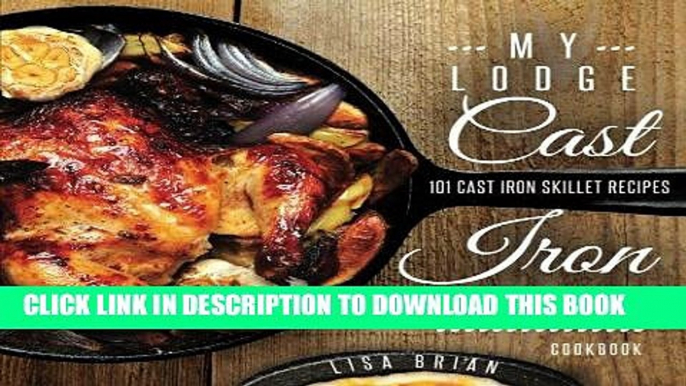 Ebook My Lodge Cast Iron Skillet Cookbook: 101 Popular   Delicious Cast Iron Skillet Recipes (Cast