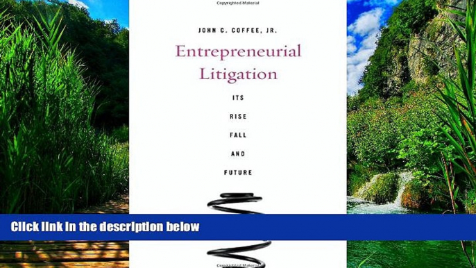 Big Deals  Entrepreneurial Litigation: Its Rise, Fall, and Future  Best Seller Books Most Wanted