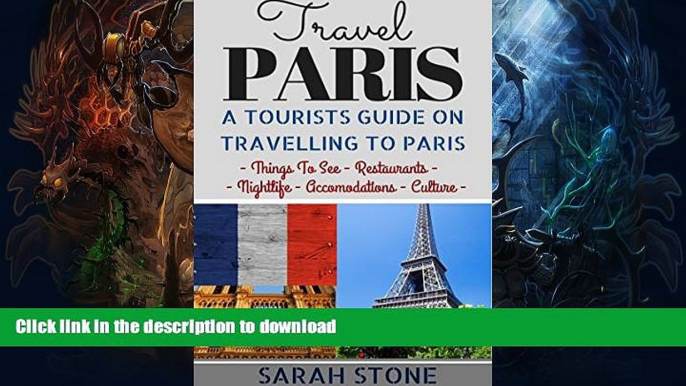 READ BOOK  Travel Paris: A Tourist s Guide on Travelling to Paris; Find the Best Places to See,