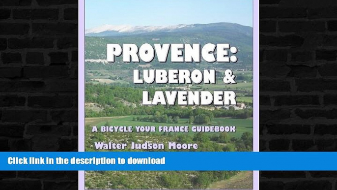 EBOOK ONLINE  Provence: Luberon   Lavender: A Bicycle Your France Guidebook (2nd edition)  PDF