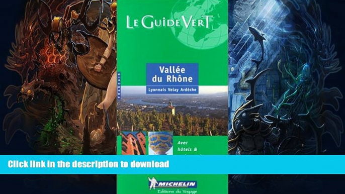 FAVORITE BOOK  Michelin THE GREEN GUIDE Vallee du Rhone, 4e FULL ONLINE