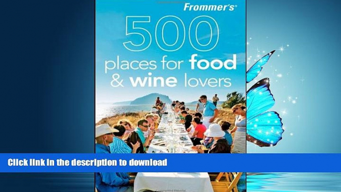 READ THE NEW BOOK Frommer s 500 Places for Food and Wine Lovers READ NOW PDF ONLINE