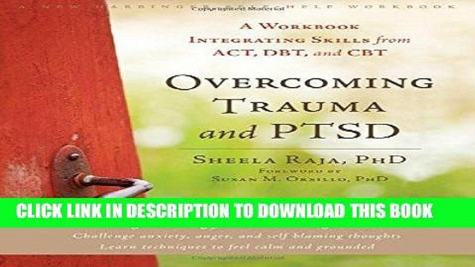 [PDF] Overcoming Trauma and PTSD: A Workbook Integrating Skills from ACT, DBT, and CBT Full Online