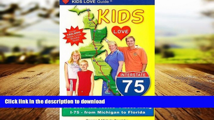 EBOOK ONLINE Kids Love I-75: A Family Travel Guide for Exploring the Best "Kid-tested" Places