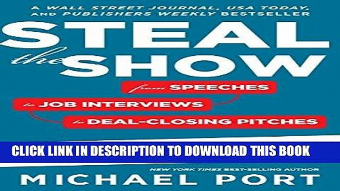 [PDF] Steal the Show: From Speeches to Job Interviews to Deal-Closing Pitches, How to Guarantee a