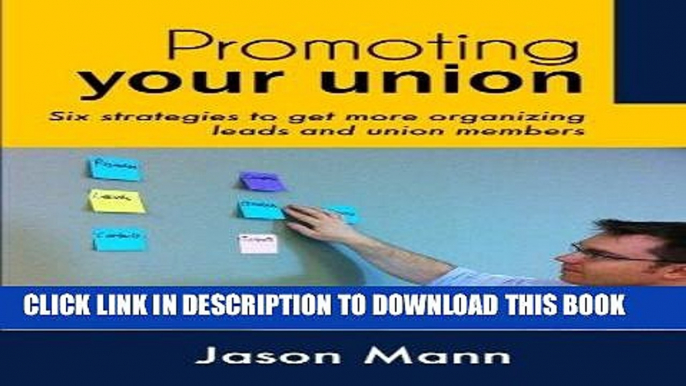 [PDF] Promoting Your Union: Six strategies to get more organizing leads and union members Popular