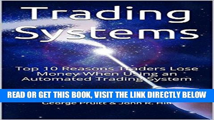 [Free Read] Trading Systems: Top 10 Reasons Traders Lose Money When Using an Automated Trading