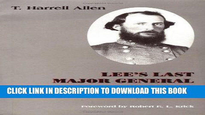 Read Now Lee s Last Major General: Bryan Grimes Of North Carolina PDF Book