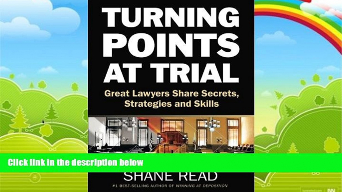 Big Deals  Turning Points at Trial: Great Lawyers Share Secrets, Strategies and Skills  Best