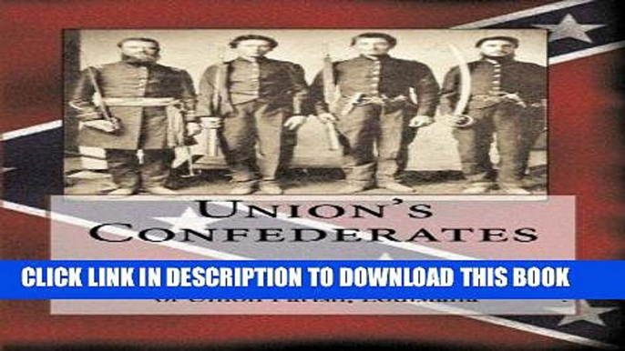 Read Now Union s Confederates: The Confederate Soldiers of Union Parish, Louisiana (150th