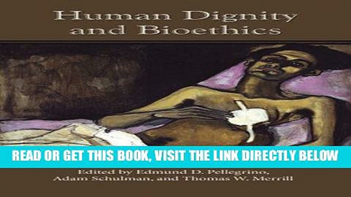 [Free Read] Human Dignity and Bioethics (ND Studies in Medical Ethics) Free Online