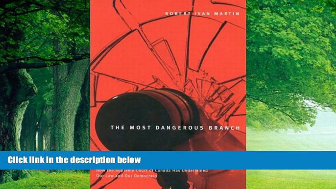 Books to Read  The Most Dangerous Branch: How the Supreme Court of Canada Has Undermined Our Law