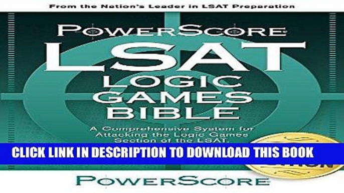 Ebook The PowerScore LSAT Logic Games Bible (Powerscore LSAT Bible) (Powerscore Test Preparation)