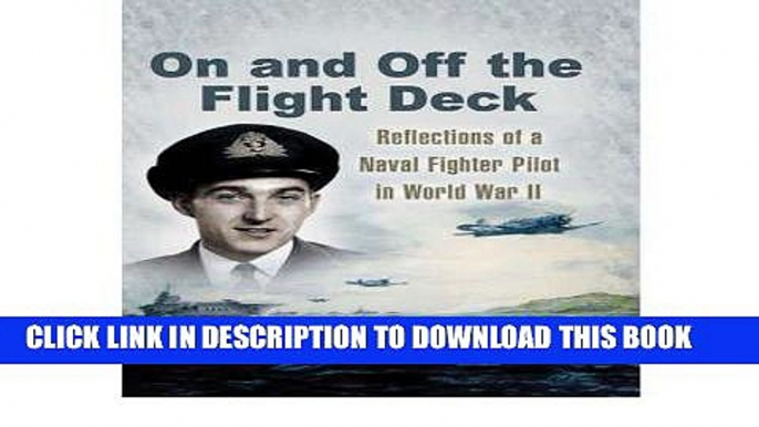 Read Now On and Off the Flight Deck: Book 1: Reflections of a Naval Fighter Pilot in World War II