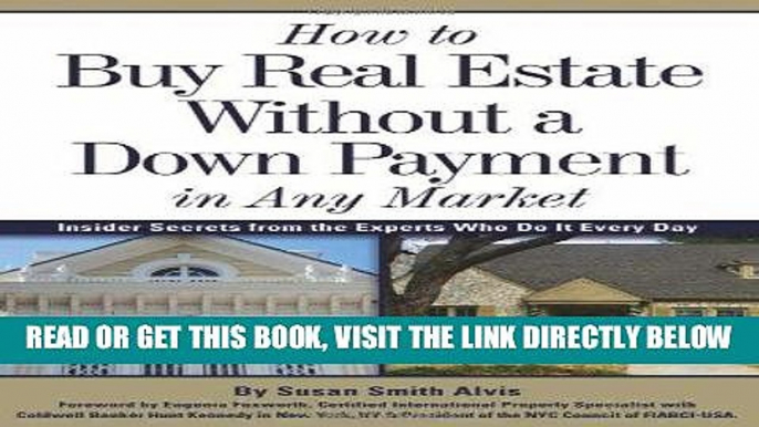 [Free Read] How to Buy Real Estate Without a Down Payment in Any Market: Insider Secrets from the