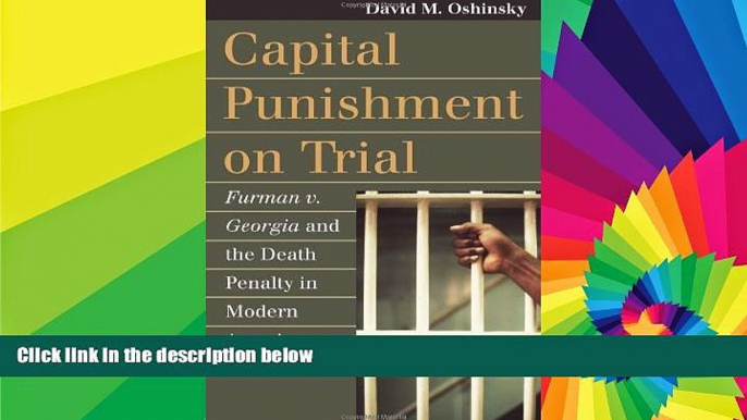 Must Have  Capital Punishment on Trial: Furman v. Georgia and the Death Penalty in Modern America