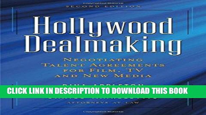 [Free Read] Hollywood Dealmaking: Negotiating Talent Agreements for Film, TV and New Media Full