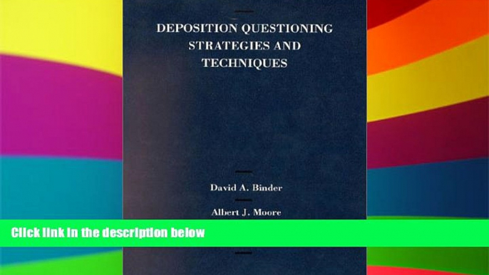 Must Have  Binder, Moore and Bergman s Deposition Questioning Strategies and Techniques (American