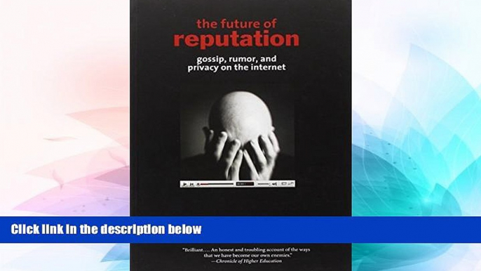 READ FULL  The Future of Reputation: Gossip, Rumor, and Privacy on the Internet  READ Ebook Full