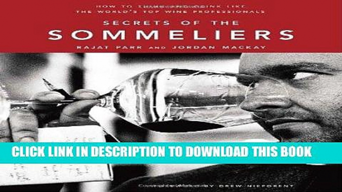 [Free Read] Secrets of the Sommeliers: How to Think and Drink Like the World s Top Wine