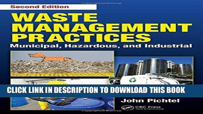 Best Seller Waste Management Practices: Municipal, Hazardous, and Industrial, Second Edition Free