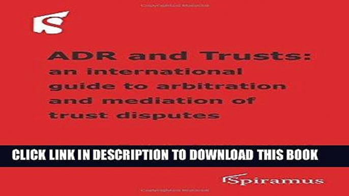 Read Now ADR and Trusts: An international guide to arbitration and mediation of trust disputes