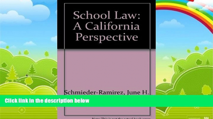 Big Deals  SCHOOL LAW: A CALIFORNIA PERSPECTIVE  Full Ebooks Most Wanted