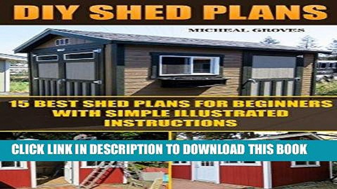[PDF] DIY Shed Plans: 15 Best Shed Plans For Beginners With Simple Illustrated Instructions: