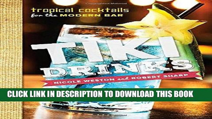 [Free Read] Tiki Drinks: Tropical Cocktails for the Modern Bar Full Online