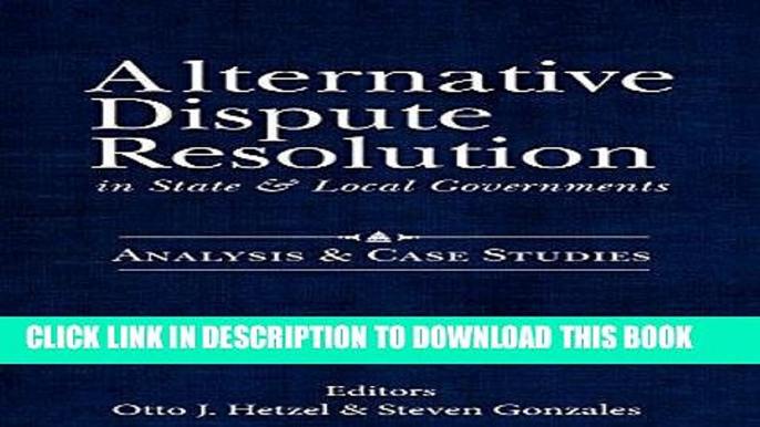 [PDF] Alternative Dispute Resolution in State and Local Governments:: Analysis and Case Studies