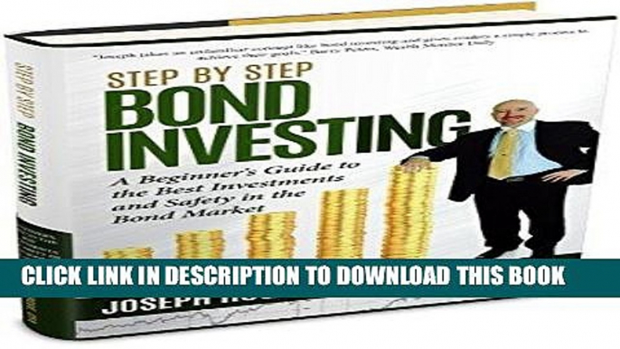 [Ebook] Step by Step Bond Investing: A Beginner s Guide to the Best Investments and Safety in the