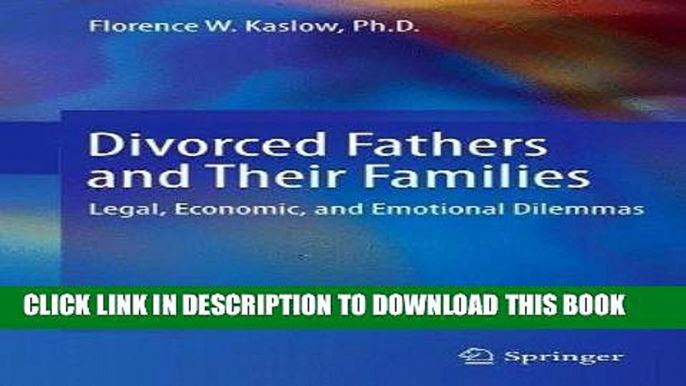 Read Now Divorced Fathers and Their Families: Legal, Economic, and Emotional Dilemmas by Florence