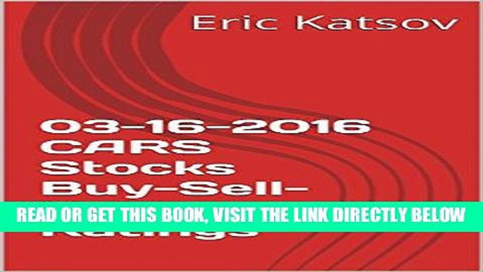 [Free Read] 03-16-2016  CARS  Stocks Buy-Sell-Hold Ratings (Buy-Sell-Hold+stocks iPhone app) Full