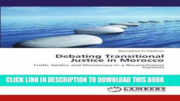 [Free Read] Debating Transitional Justice in Morocco: Truth, Justice and Democracy in a