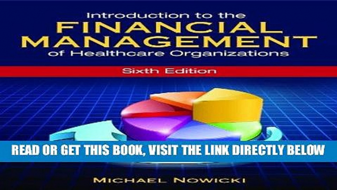 [READ] EBOOK Introduction to the Financial Management of Healthcare Organizations, Sixth Edition