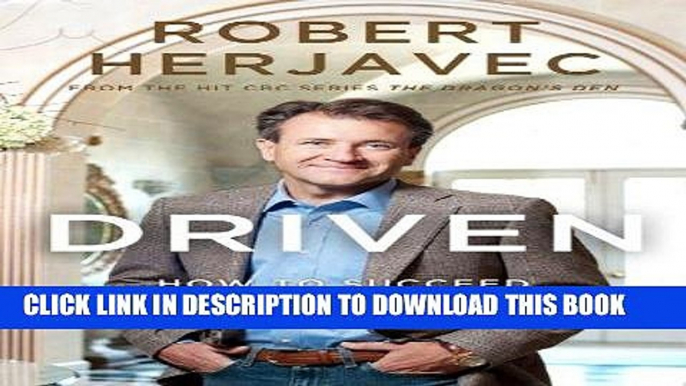 [Free Read] Driven: How to Succeed in Business and in Life Full Online