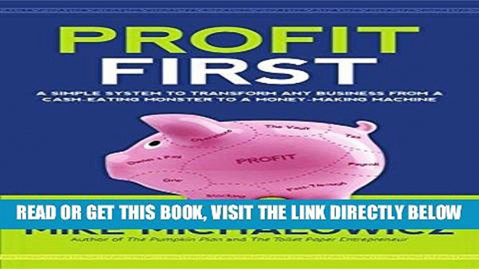 [Free Read] Profit First: A Simple System To Transform Any Business From A Cash-Eating Monster To