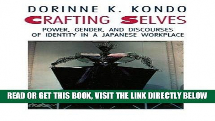 [Free Read] Crafting Selves: Power, Gender, and Discourses of Identity in a Japanese Workplace