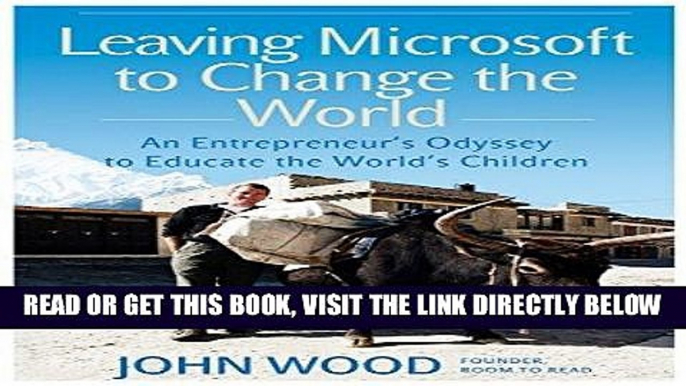 [Free Read] Leaving Microsoft to Change the World: An Entrepreneurâ€™s Odyssey to Educate the