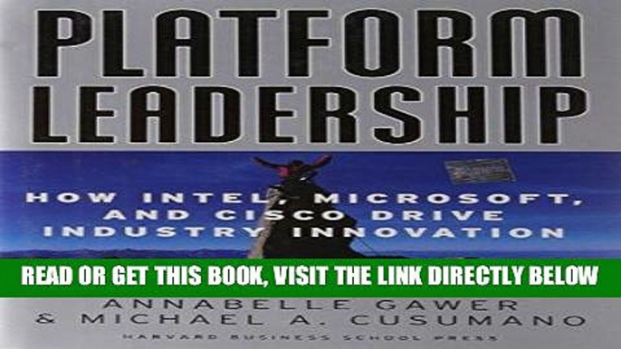 [Free Read] Platform Leadership: How Intel, Microsoft, and Cisco Drive Industry Innovation Free