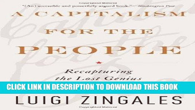 [READ] EBOOK A Capitalism for the People: Recapturing the Lost Genius of American Prosperity BEST